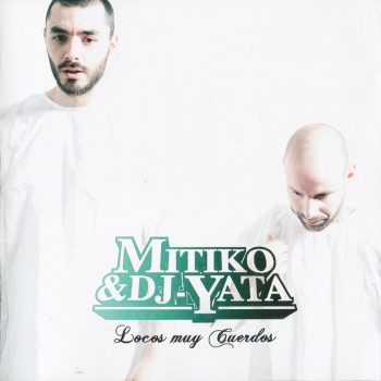 Mítiko & DJ Yata - 2014 - Locos Muy Cuerdos