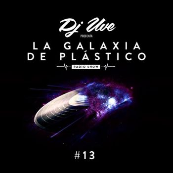 La Galaxia de Plástico #13
