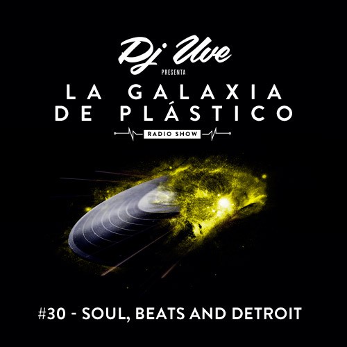 La Galaxia de Plástico #30 - Soul, Beats And Detroit