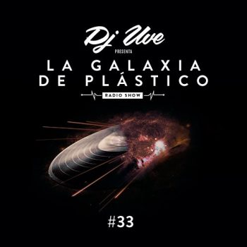La Galaxia de Plástico #33