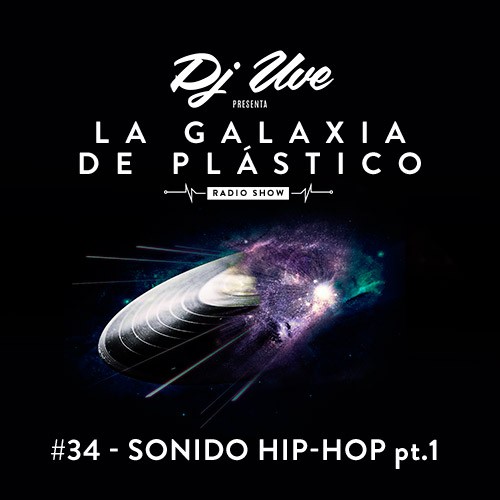 La Galaxia de Plástico #34 - Sonido Hip-Hop pt.1