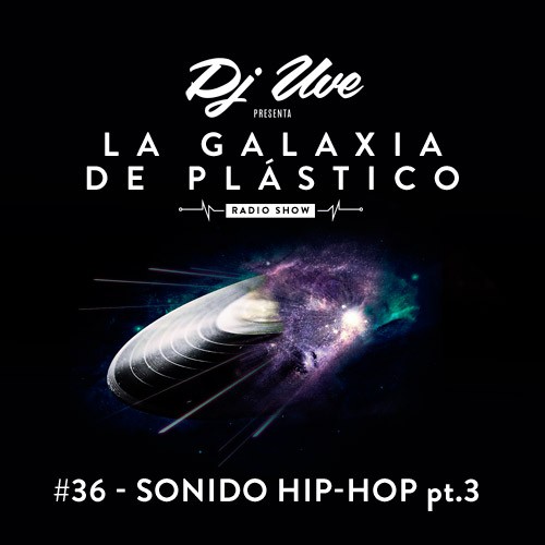 La Galaxia de Plástico #36 - Sonido Hip-Hop pt.3