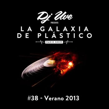 La Galaxia de Plástico #38 - Verano 2013