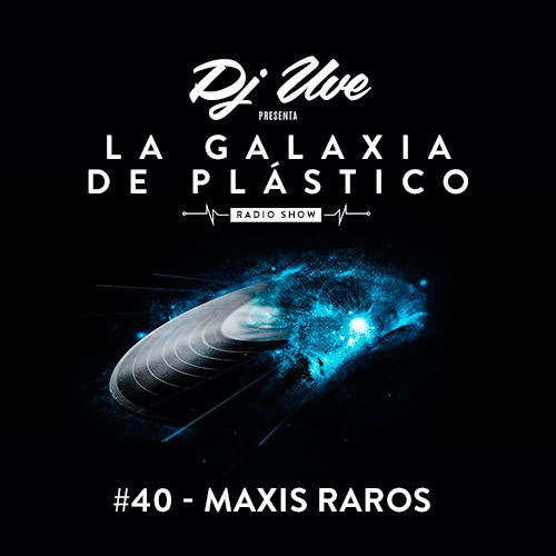 La Galaxia de Plástico #40 - Maxis raros