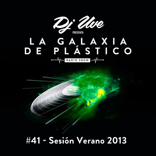 La Galaxia de Plástico #41 - Sesión Verano 2013