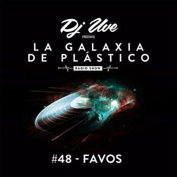 La Galaxia de Plástico #48 - Favos