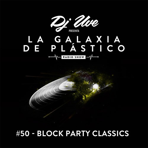 La Galaxia de Plástico #50 - Block Party Classics