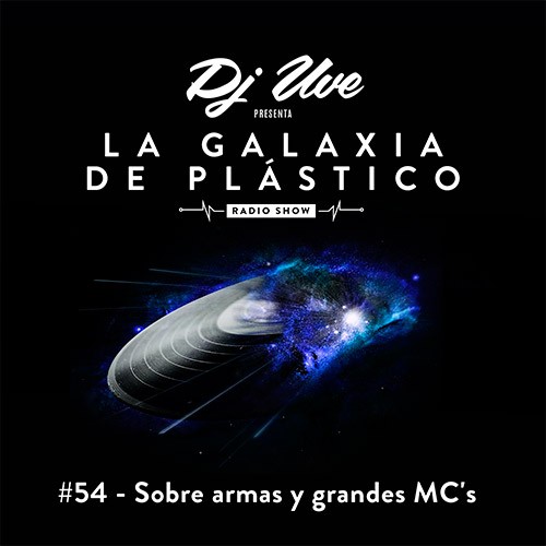 La Galaxia de Plástico #54 - Sobre armas y grandes MC's
