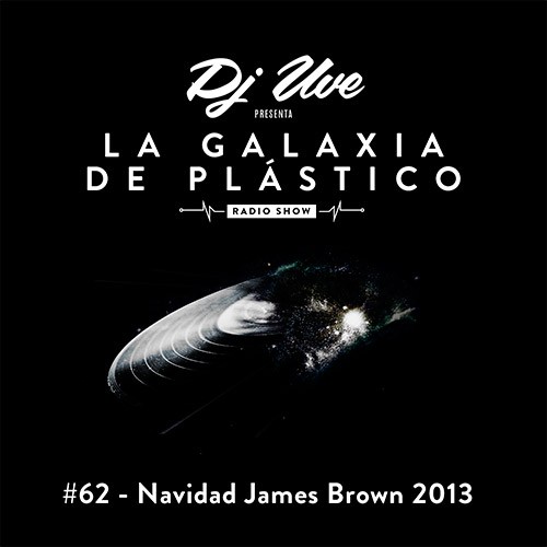 La Galaxia de Plástico #62 - Navidad James Brown 2013