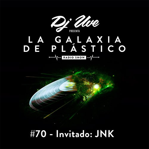 La Galaxia de Plástico #70 - Invitado: JNK