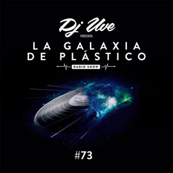 La Galaxia de Plástico #73