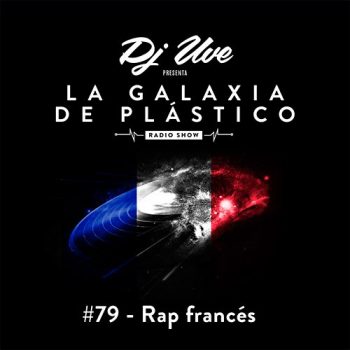La Galaxia de Plástico #79 - Rap francés