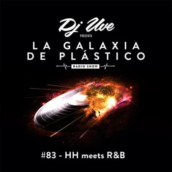 La Galaxia de Plástico #83 - HH meets R&B