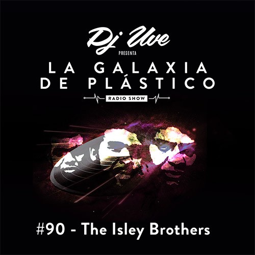 La Galaxia de Plástico #90 - The Isley Brothers