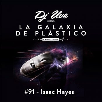 La Galaxia de Plástico #91 - Isaac Hayes