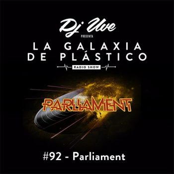 La Galaxia de Plástico #92 - Parliament