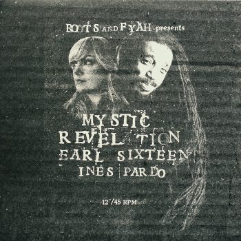 Earl Sixteen / Inés Pardo - Mystic Revelation / They Don't Know
