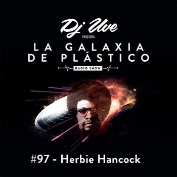 La Galaxia de Plástico #97 - Herbie Hancock