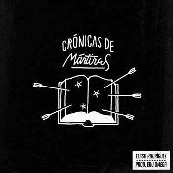 Elsso Rodríguez y Edu Omega - Crónicas de mártires