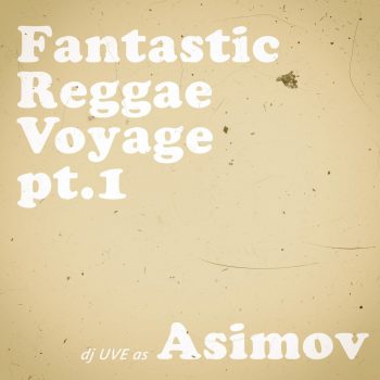 Asimov: Fantastic Reggae Voyage pt.1