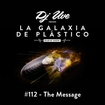La Galaxia de Plástico #112 - The Message