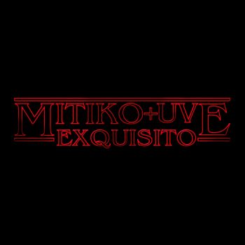 Mítiko + UVE - Exquisito en vídeo