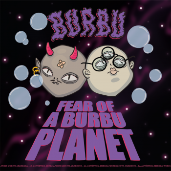 BURBU «Fear of a BURBU Planet» (1L Records, 2025-2026)